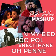 DJ Jolly Mashup - In My Bed x Nenjai Poo Pol x Snegithane x Oh Penne