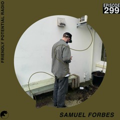 Ep 299 pt.2 w/ Samuel Forbes