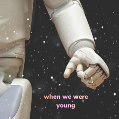 When we were young