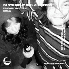 dj straight girl & friends EP006 w: cowtome | 12.11.25