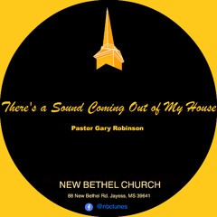 Pastor Gary Robinson-There's a Sound Coming Out of My House