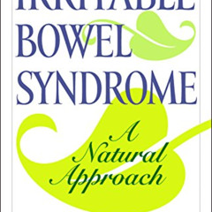 READ PDF 📄 Irritable Bowel Syndrome: A Natural Approach by  Rosemary Nicol &  M.D. W