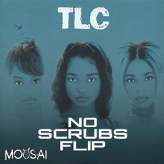 T.L.C - No Scrubs (Mousai Flip)
