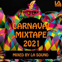 CARNAVALSMIXTAPE MIXED BY LA SOUND (CARNAVAL 2021)