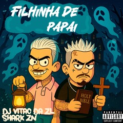 FILHINHA DE PAPAI - DJ VITÃO DA ZL, SHARK ZN, MC MAGRINHO, MC SACI, PRETHAKO E MARLON PH