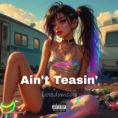 Ain't Teasin'