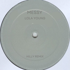 LOLA YOUNG - MESSY (EXTENDED MIX) HILLY REMIX