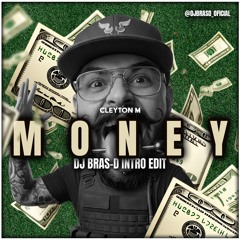 MONEY - CLEYTON M ( DJ BRAS-D INTRO EDIT )