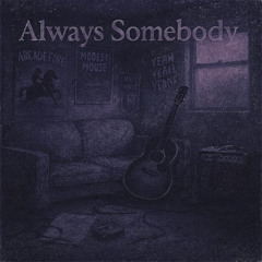 Always Somebody ( Slower Version )