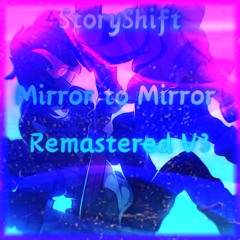 Mirror to Mirror Remastered V3 (Alternative Intro) (StoryShift)