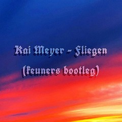 Kai Meyer - Fliegen (keuners bootleg)
