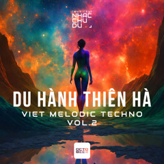 DU HÀNH THIÊN HÀ - Viet Melodic Techno Vol .2 - Nhạc Chu Du (Music2U) - Octobee
