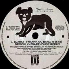 I WANNA GO BANG #8 / BROOKLYN WAREHOUSE REDUX