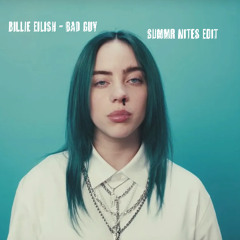BILLIE EILISH - BAD GUY (SUMMR NITES EDIT)