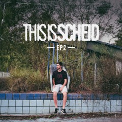 THIS IS SCHEID - EP2