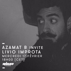 Azamat B invite Livio Improta 17 Fèvrier 2016 Rinse FM France