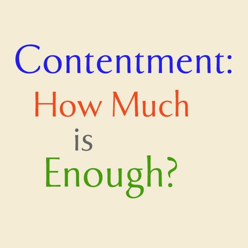Contentment: How Much is Enough?