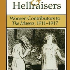 Read Book Heretics and Hellraisers: Women Contributors to The Masses, 1911-1917 (American Studie