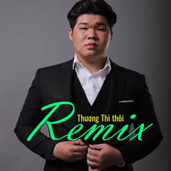 Thương Thì Thôi (Remix Ver.) (Feat. DJ Lucy)