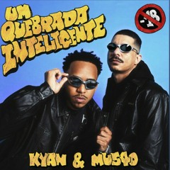 total 90! - Kyan & Mu540  (UM Quebrada Inteligente)