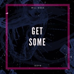 Get Some (feat. Izzy G)
