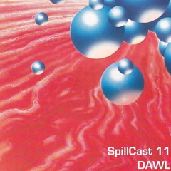SpillCast 11 - DAWL