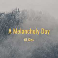 A Melancholy Day