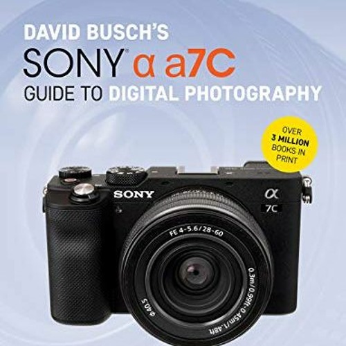 ( GNv ) David Busch's Sony Alpha a7C Guide to Digital Photography (The David Busch Camera Guide Seri