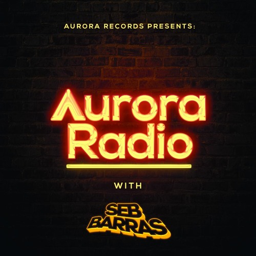 Aurora Radio - Episode #2 feat. Seb Barras