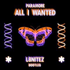 Paramore All I Wanted (L8NiTEZ DNB Bootleg)
