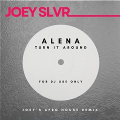 [FREE DL] Alena - Turn It Around (Joey SLVR's Afro House Remix)