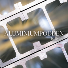 Aluminiumpodden #24 – how smarter material choices can eliminate 115,000 tons of CO₂