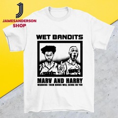 Wet Bandits of Sactown Marv and Harry shirt