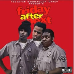 10kkev, Teejayx6 & Kasher Quon - Friday After Next (7D7S3)