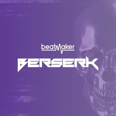 Beatmaker BERSERK Demo Tracks