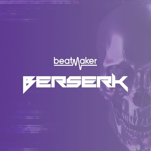 Beatmaker BERSERK Demo Tracks