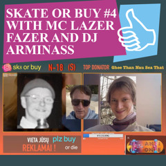 SKATE OR BUY #4 WITH MC LAZER FAZER AND DJ ARMINASS