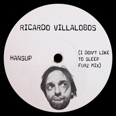 Ricardo Villalobos - Hansup (I Don't Like To Sleep Furz Mix) FREE DOWNLOAD!
