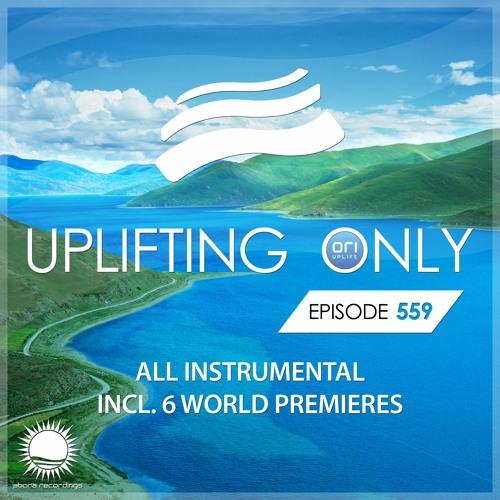 [LISTEN ON SPOTIFY & APPLE] Uplifting Only 559 [No Talking] [All Instrumental] (Oct 2023)