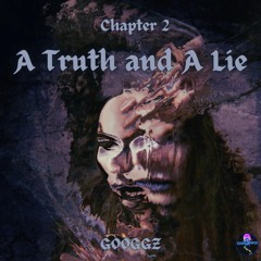 GOOGGZ - A Truth And A Lie