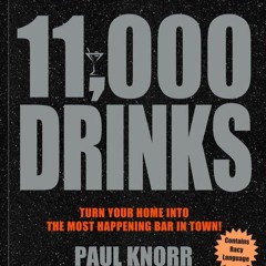 $PDF$/READ 11,000 Drinks: 30 Years' Worth of Cocktails - A Cocktail Book