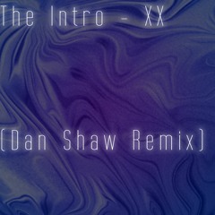 The XX - Intro (Dan Shaw Liquid Remix)
