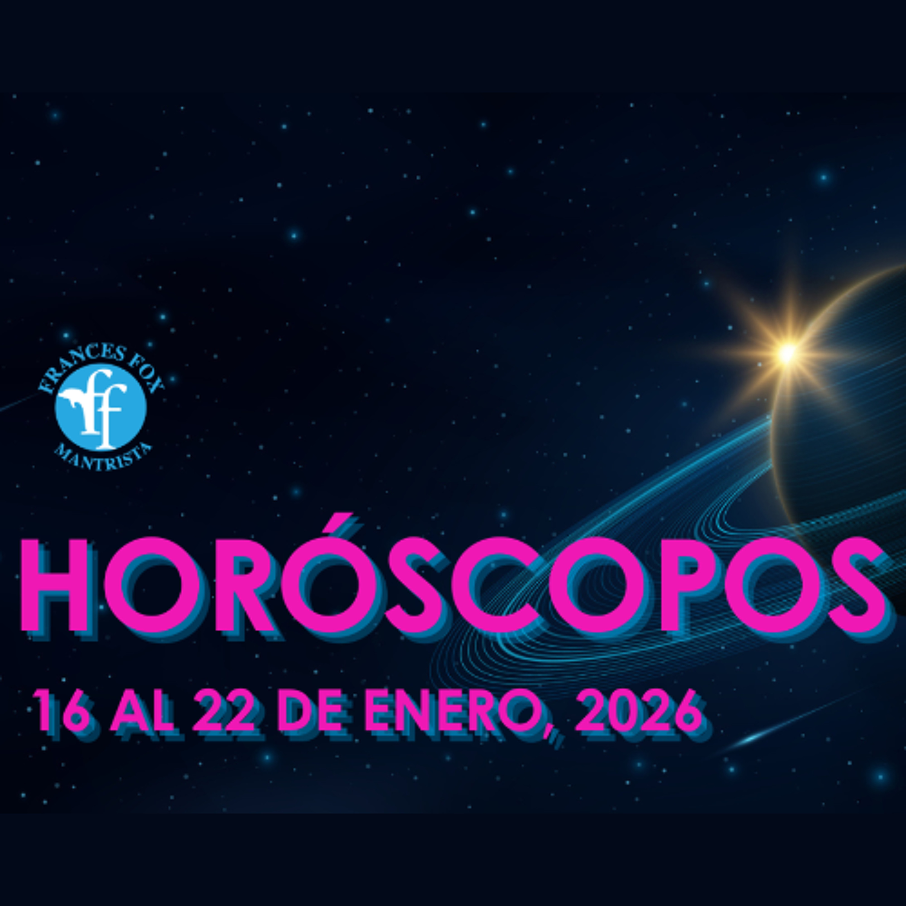 HORÓSCOPOS DEL 16 AL 22 DE FEBRERO DE 2026