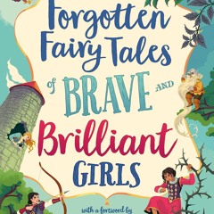 ✔ PDF ❤ FREE Forgotten Fairy Tales of Brave and Brilliant Girls (Illus