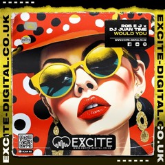 ROB EJ X DJ JUAN TIME - WOULD YOU  >>>out July 26th on Excite DIGITAL <<<