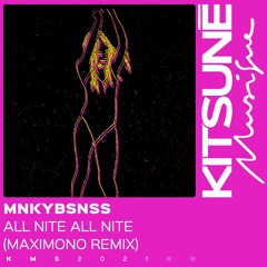MNKYBSNSS - All Nite All Nite ft.Life On Planets (Maximono Remix)| Kitsuné Musique