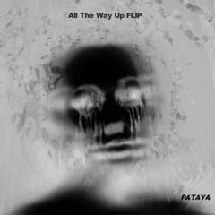Fat Joe - All The Way Up (feat. Infared) (PATAYA FLIP)