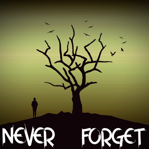 NEVER FORGET