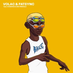 Volac, Fatsync - Baile (feat. Dj Mavicc & Mc Priscila)