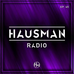 Hausman Radio Ep. 45